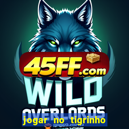 jogar no tigrinho sem deposito